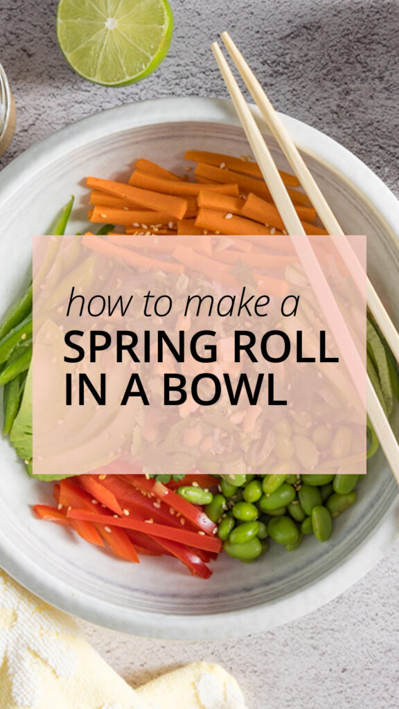 Pinterest image; how to make a spring roll in a bowl.